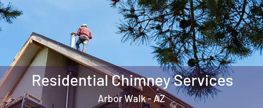 Residential Chimney Services Arbor Walk - AZ