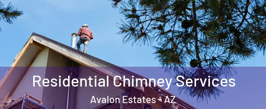 Residential Chimney Services Avalon Estates - AZ