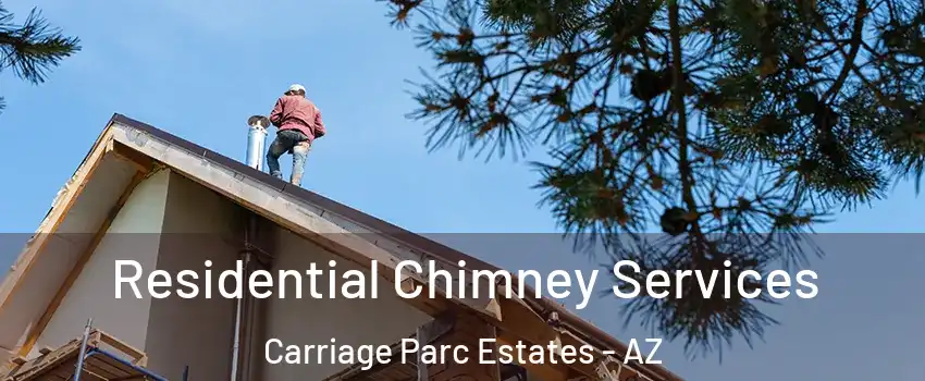 Residential Chimney Services Carriage Parc Estates - AZ