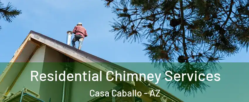 Residential Chimney Services Casa Caballo - AZ