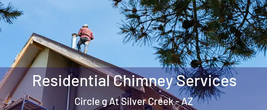 Residential Chimney Services Circle g At Silver Creek - AZ