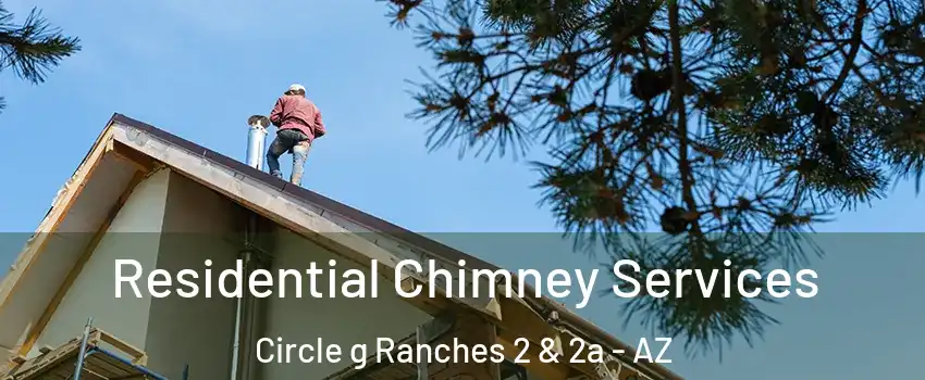 Residential Chimney Services Circle g Ranches 2 & 2a - AZ
