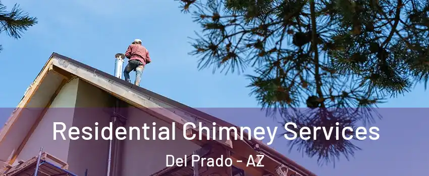 Residential Chimney Services Del Prado - AZ