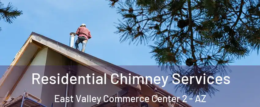 Residential Chimney Services East Valley Commerce Center 2 - AZ