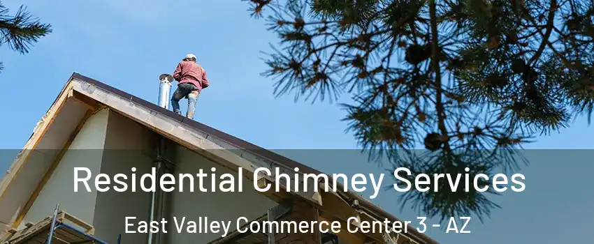 Residential Chimney Services East Valley Commerce Center 3 - AZ