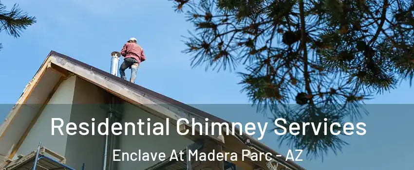 Residential Chimney Services Enclave At Madera Parc - AZ