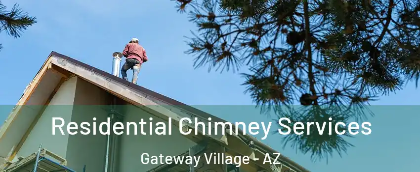 Residential Chimney Services Gateway Village - AZ