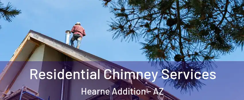 Residential Chimney Services Hearne Addition - AZ
