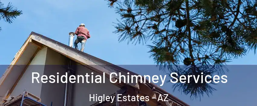 Residential Chimney Services Higley Estates - AZ