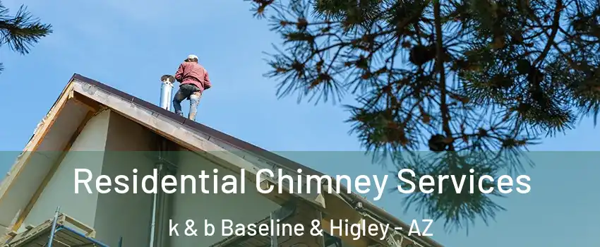 Residential Chimney Services k & b Baseline & Higley - AZ