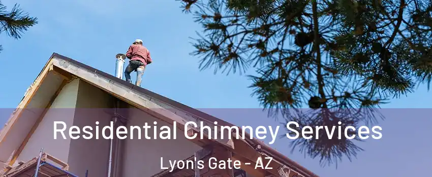 Residential Chimney Services Lyon's Gate - AZ