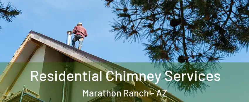 Residential Chimney Services Marathon Ranch - AZ