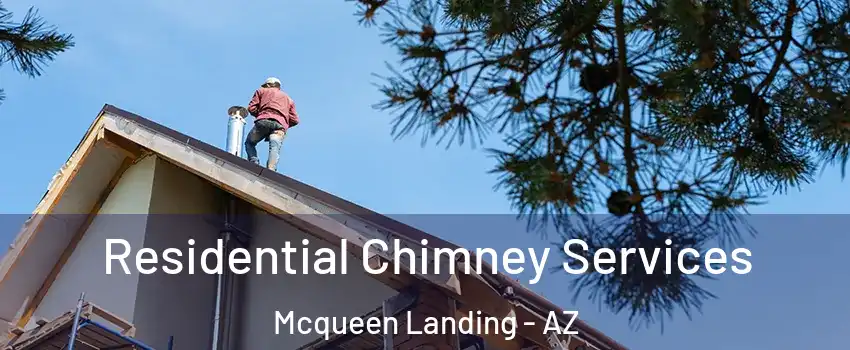 Residential Chimney Services Mcqueen Landing - AZ