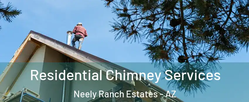 Residential Chimney Services Neely Ranch Estates - AZ
