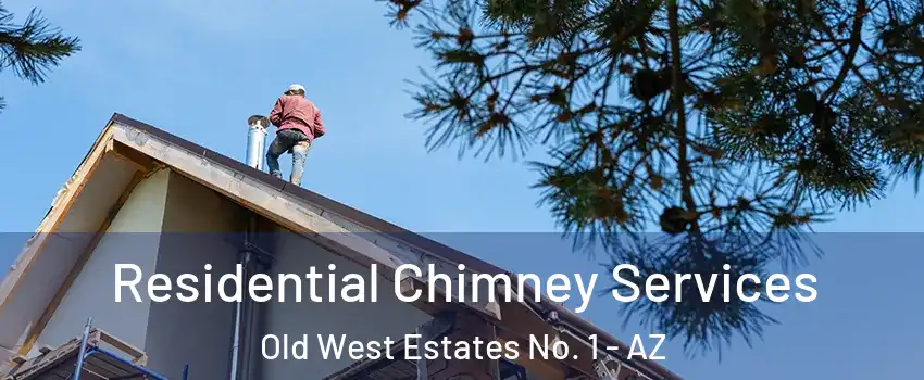 Residential Chimney Services Old West Estates No. 1 - AZ