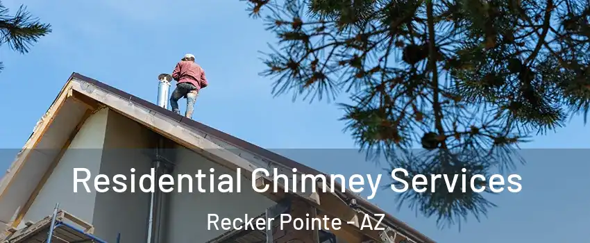 Residential Chimney Services Recker Pointe - AZ