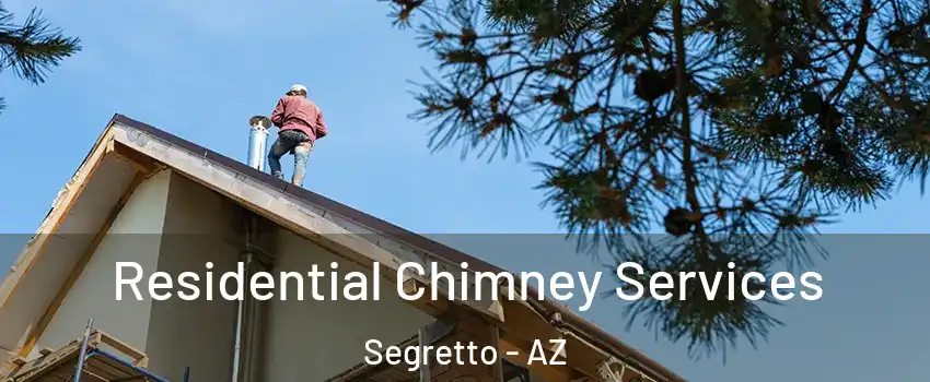 Residential Chimney Services Segretto - AZ