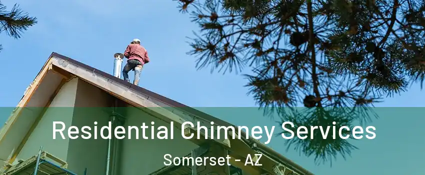 Residential Chimney Services Somerset - AZ