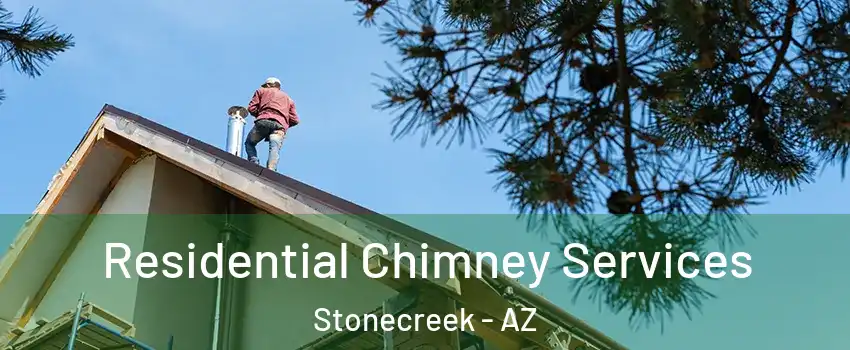 Residential Chimney Services Stonecreek - AZ