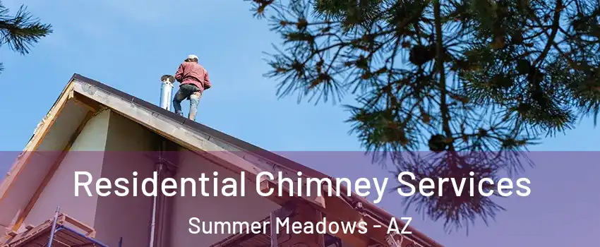 Residential Chimney Services Summer Meadows - AZ