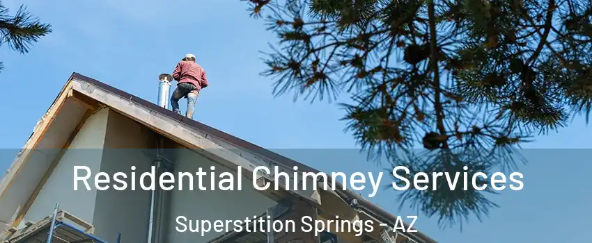 Residential Chimney Services Superstition Springs - AZ