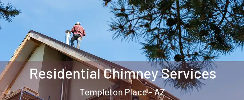 Residential Chimney Services Templeton Place - AZ