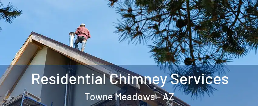 Residential Chimney Services Towne Meadows - AZ