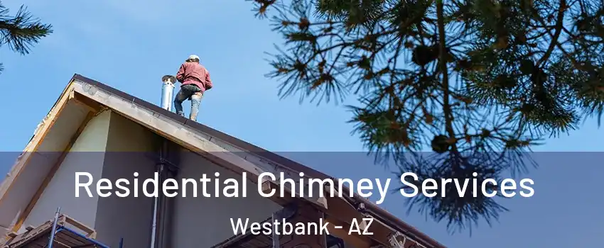Residential Chimney Services Westbank - AZ