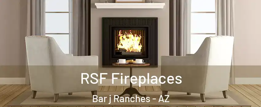 RSF Fireplaces Bar j Ranches - AZ