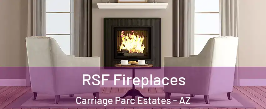 RSF Fireplaces Carriage Parc Estates - AZ