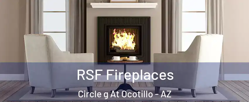 RSF Fireplaces Circle g At Ocotillo - AZ