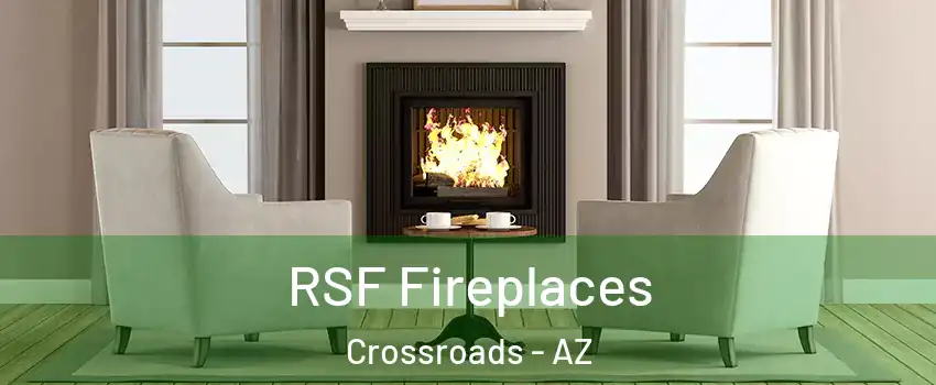 RSF Fireplaces Crossroads - AZ