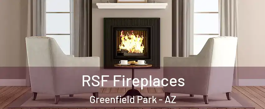 RSF Fireplaces Greenfield Park - AZ