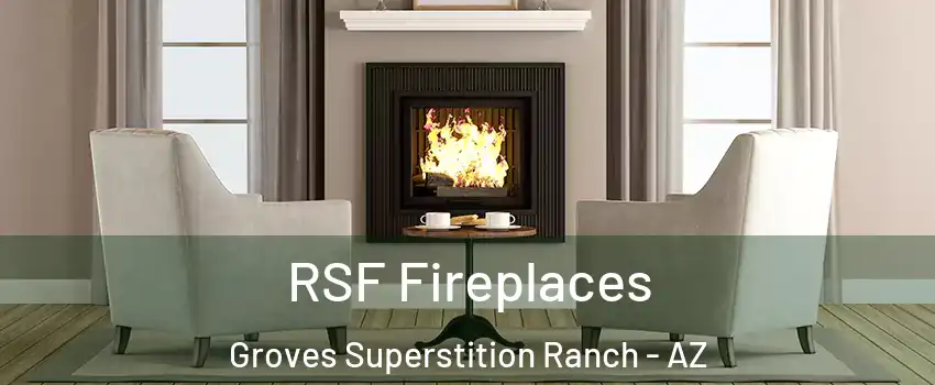 RSF Fireplaces Groves Superstition Ranch - AZ