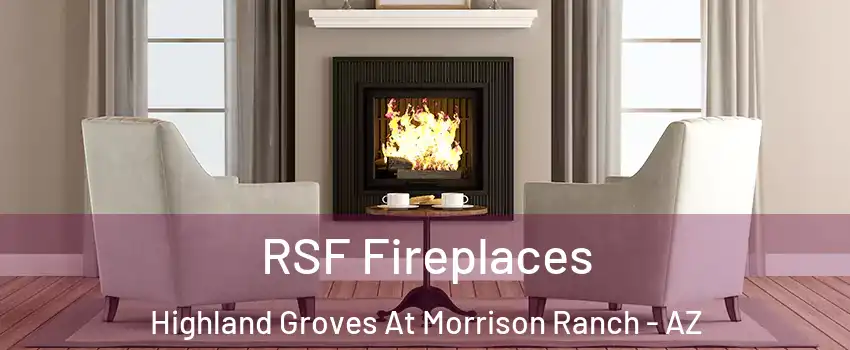 RSF Fireplaces Highland Groves At Morrison Ranch - AZ