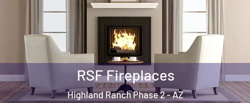 RSF Fireplaces Highland Ranch Phase 2 - AZ