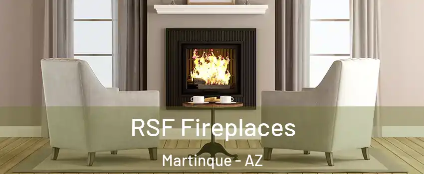 RSF Fireplaces Martinque - AZ
