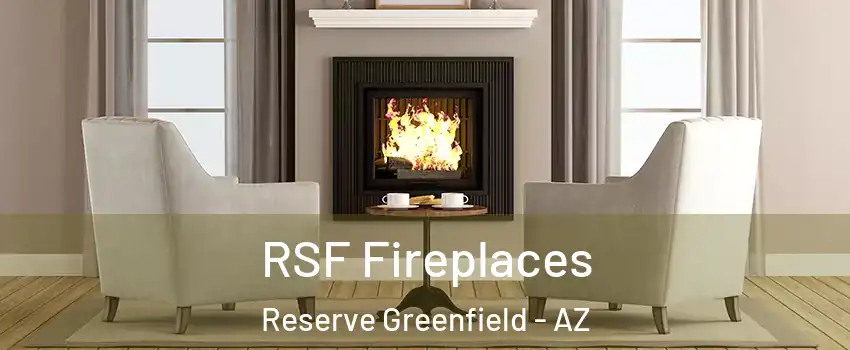 RSF Fireplaces Reserve Greenfield - AZ