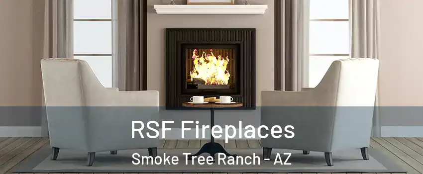 RSF Fireplaces Smoke Tree Ranch - AZ