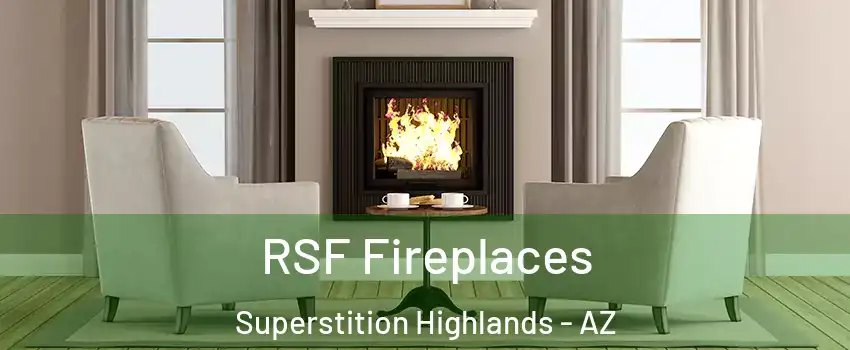 RSF Fireplaces Superstition Highlands - AZ