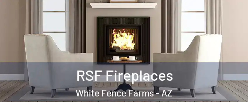 RSF Fireplaces White Fence Farms - AZ