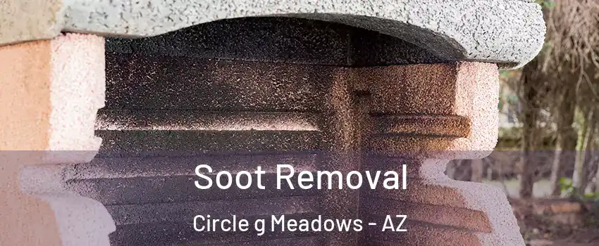 Soot Removal Circle g Meadows - AZ