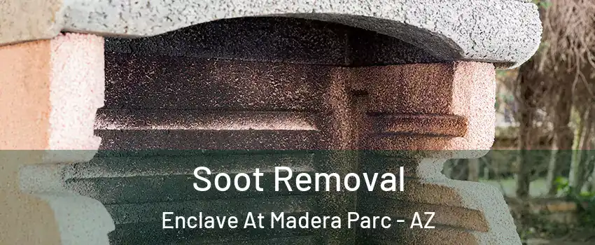 Soot Removal Enclave At Madera Parc - AZ