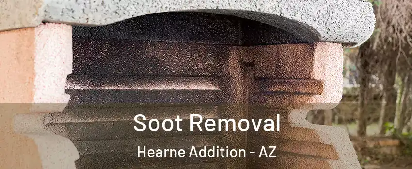 Soot Removal Hearne Addition - AZ
