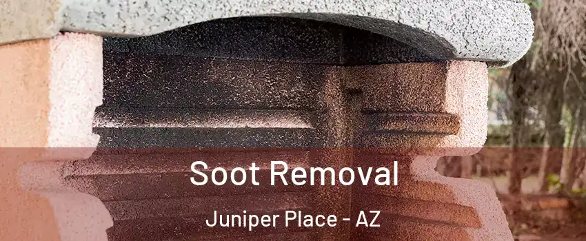 Soot Removal Juniper Place - AZ