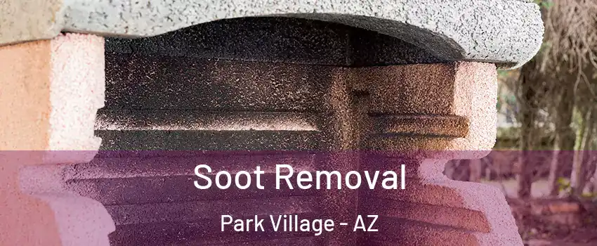 Soot Removal Park Village - AZ