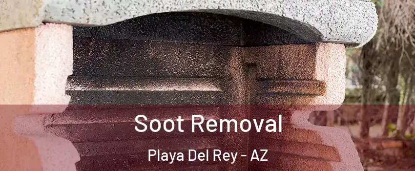 Soot Removal Playa Del Rey - AZ