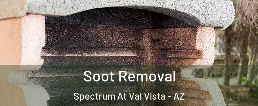 Soot Removal Spectrum At Val Vista - AZ