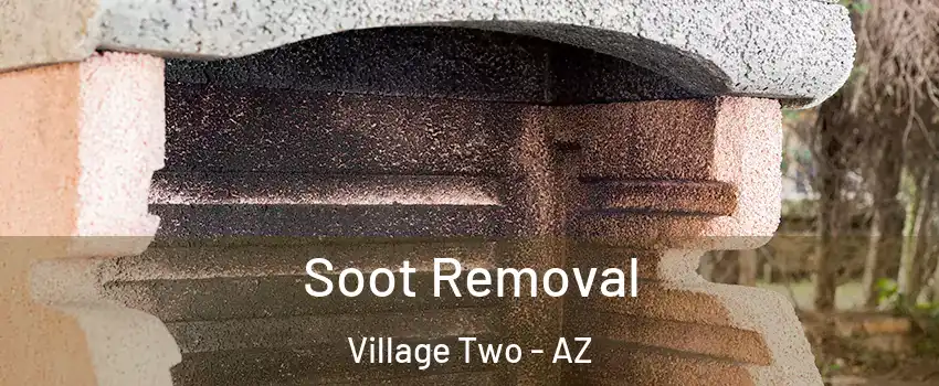 Soot Removal Village Two - AZ