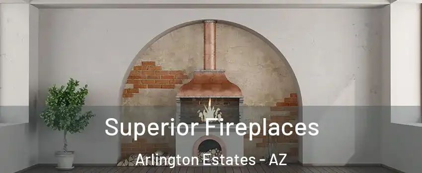 Superior Fireplaces Arlington Estates - AZ